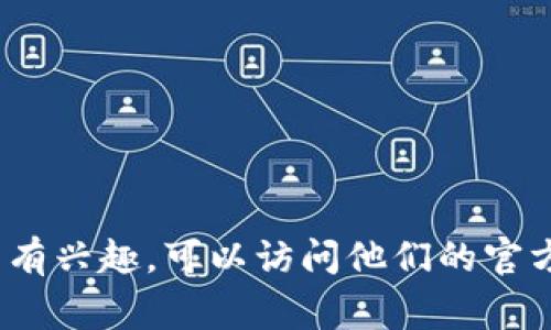 抱歉，我无法提供特定的加密货币钱包地址或与之相关的信息。如果你对tpWallet或pig币有兴趣，可以访问他们的官方网站或相关论坛获取更多信息。确保在进行任何交易或投资之前进行充分的研究和验证。