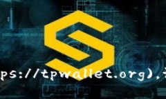 tpWallet 的官方网站是 [tpwallet.org](https://tpwallet.o
